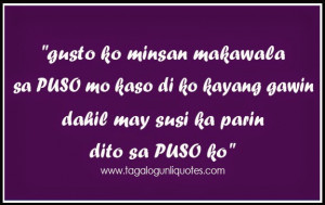 gusto ko minsan makawala sa PUSO mo kaso di ko kayang gawin dahil may ...