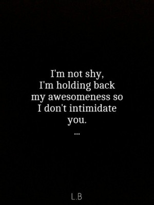 ... tags for this image include: shy, funny, awesome, true and quote