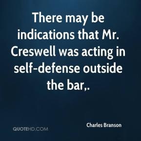 ... that Mr. Creswell was acting in self-defense outside the bar