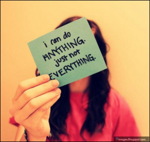 can do any thing just not everything