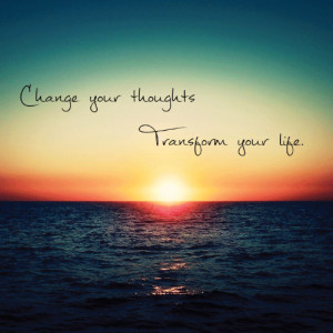Change your thoughts, transform your life.