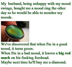 ... mood swings diamond rings funny pictures mood ring funni funny stuff