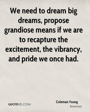 Coleman Young - We need to dream big dreams, propose grandiose means ...