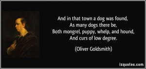 And in that town a dog was found, As many dogs there be, Both mongrel ...