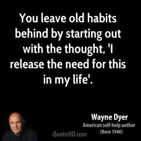 wayne-dyer-wayne-dyer-you-leave-old-habits-behind-by-starting-out.jpg