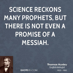 Science reckons many prophets, but there is not even a promise of a ...