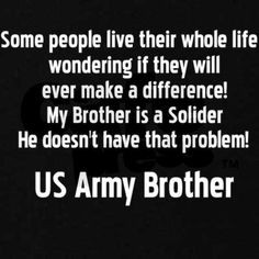 Army Brother Quotes Us army brother - for my son!