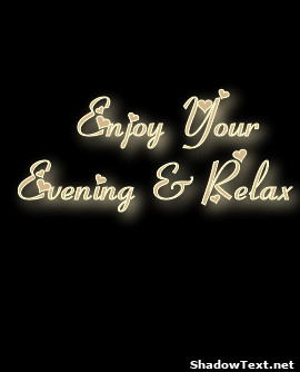 Enjoy Your Evening & Relax 