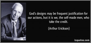 ... it is we, the self-made men, who take the credit. - Arthur Erickson