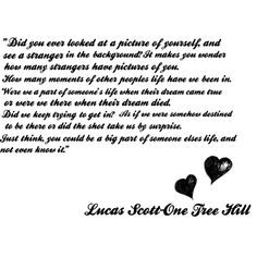 One Tree Hill..love the show, love the sayings, love Lucas Scott ...