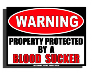 Funny Sign- Blood Sucker Humor Alum inum Sign - Be sure to check out ...
