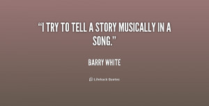 quote-Barry-White-i-try-to-tell-a-story-musically-217806.png