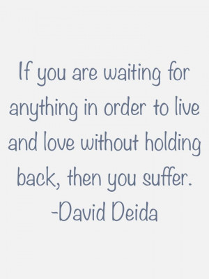 ... to what suffering is, to me is very touching. I Love David Deida. W
