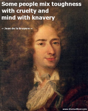 ... and mind with knavery - Jean de la Bruyere Quotes - StatusMind.com