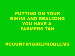 Real Country Girl Problems: Farmers Tans, Country Girls Problems ...