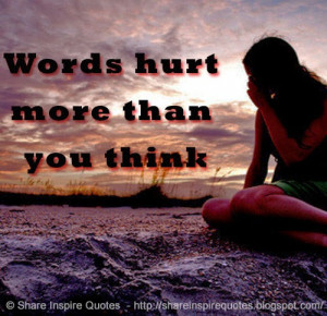 words-hurt-more-than-you-think-share-inspire-quotes-inspiring-quotes ...