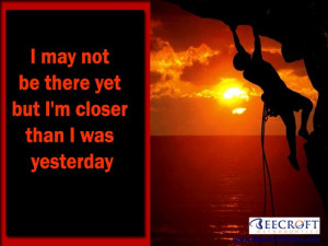 Smile Quote #10: “I May Not Be There Yet But I’m Closer than I Was ...