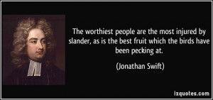 The worthiest people are the most injured by slander, as is the best ...