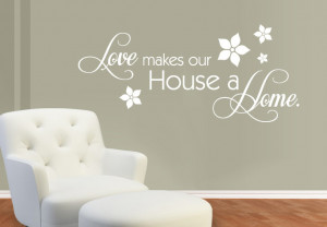 Wall Decal - Love makes our House a Home
