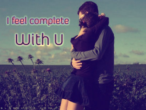 feel complete with you…