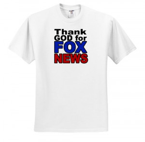 Funny Quotes Thank God For Fox News Republican Conservative