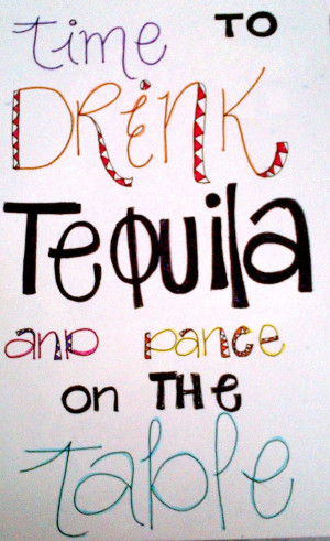 ... Quotes Tequila, Tables Quotes, Drinks Quotes, Tequila Mexicans