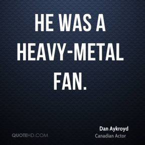 We are one of the last heavy metal bands. Iron Maiden has always been ...