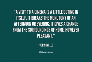 visit to a cinema is a little outing in itself. It breaks the ...