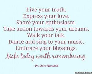 Inspirational Quote: Live your truth. Express your love. Share...