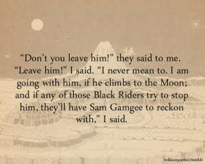 ... Sam Gamgee to reckon with,” I said.’Samwise Gamgee via The