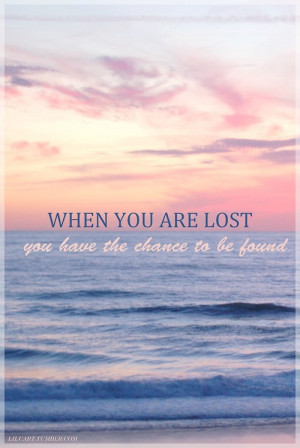 Inspiring quotes, sayings, lost, chance to be found