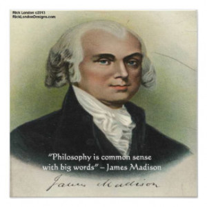 James Madison Philosophy/Common Sense Quote Poster Posters