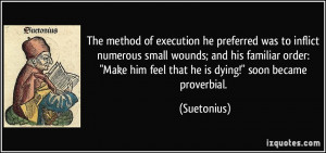 The method of execution he preferred was to inflict numerous small ...
