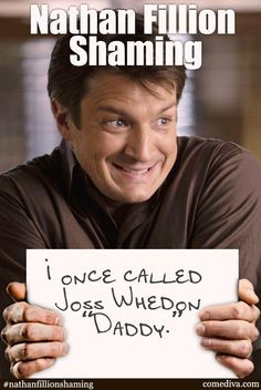 Nathan-Fillion-Shaming-Daddy geeki, nathanfillion, nerdi stuff, geek ...