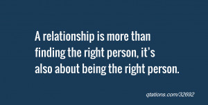 ... finding the right person, it’s also about being the right person
