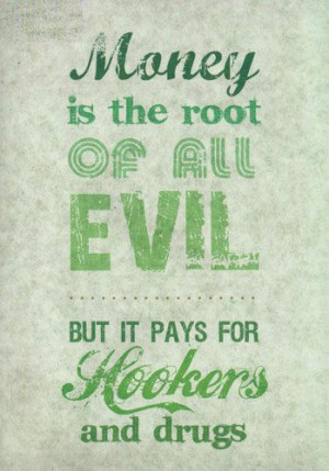 Money Is The Root Of All Evil
