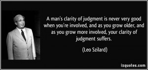 man's clarity of judgment is never very good when you're involved ...