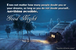 ... doubt you or your dreams as long as you do not doubt yourself anything