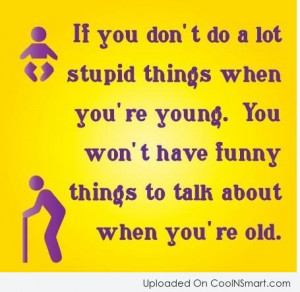 Age Quote: If you don’t do a lot of...