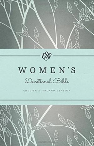 Start by marking “Women's Devotional Bible-ESV” as Want to Read: