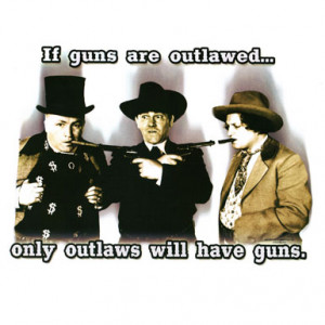 Three Stooges – If Guns Are Outlawed… Only Outlaws Will Have Guns