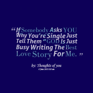 Quotes Picture: if somebody asks you why you’re single just tell ...