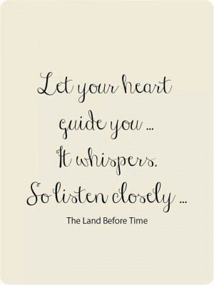 Let your heart guide you...