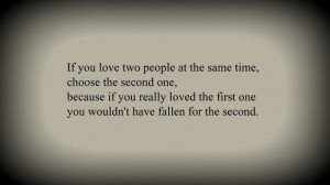 If You Love Two People At The Same Time, Choose The Second One
