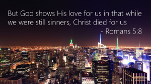 ... us-in-that-while-we-were-still-sinners-Christ-died-for-us.-Romans-5-8