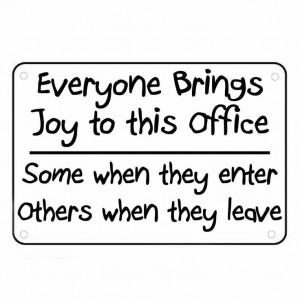 Everyone Brings Joy To This Office Sign Wall Quotes Funny Work Signs ...