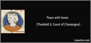Peace with honor. - Theobald II, Count of Champagne