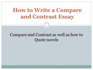 ... and Contrast Essay Compare and Contrast as well as how to Quote novels