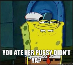 spongebob meme spongebob eat pussy