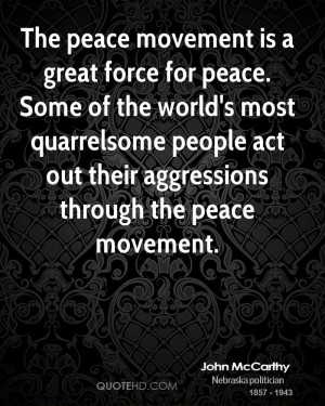 The peace movement is a great force for peace. Some of the world's ...